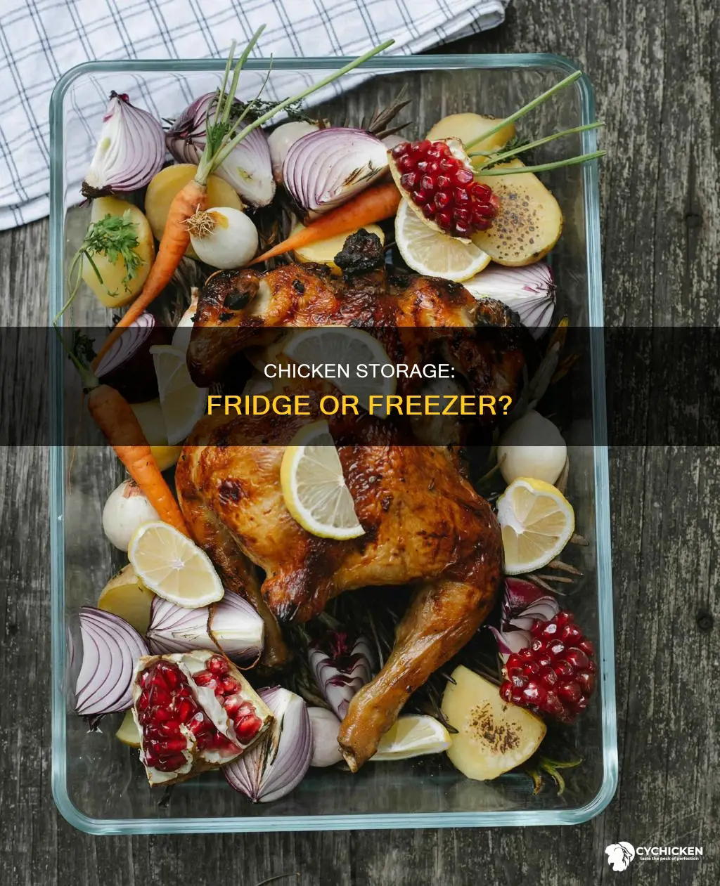 should i keep chicken in the fridge or freezer