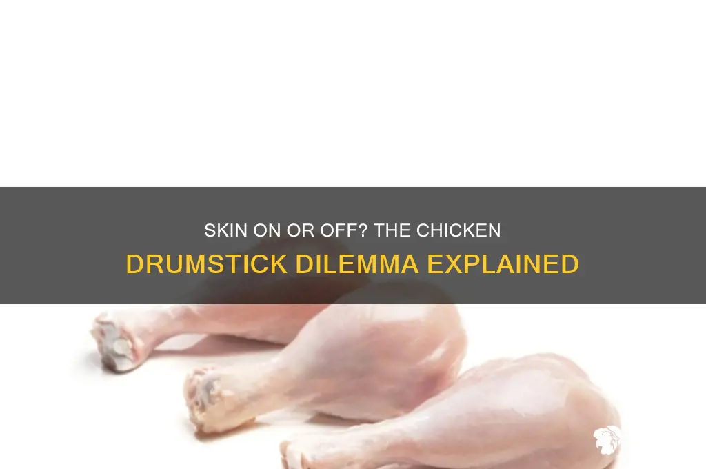 should i leave skin on chicken drumsticks