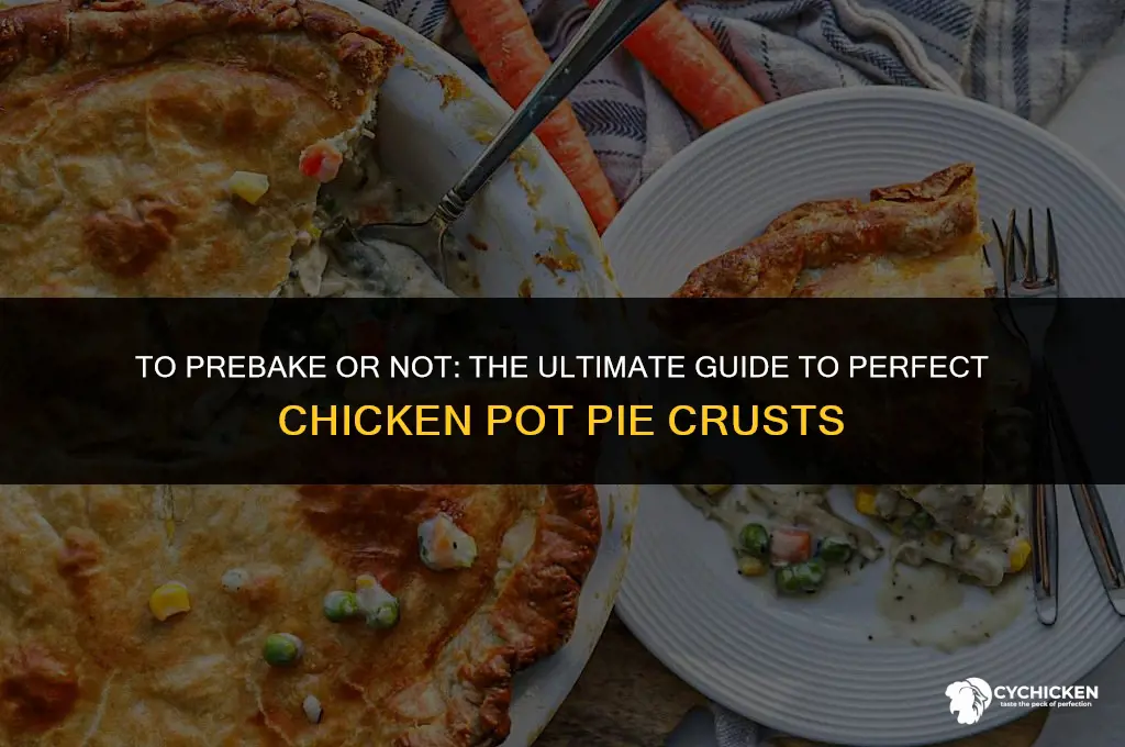 should i prebake a pieshell for chicken pot pie