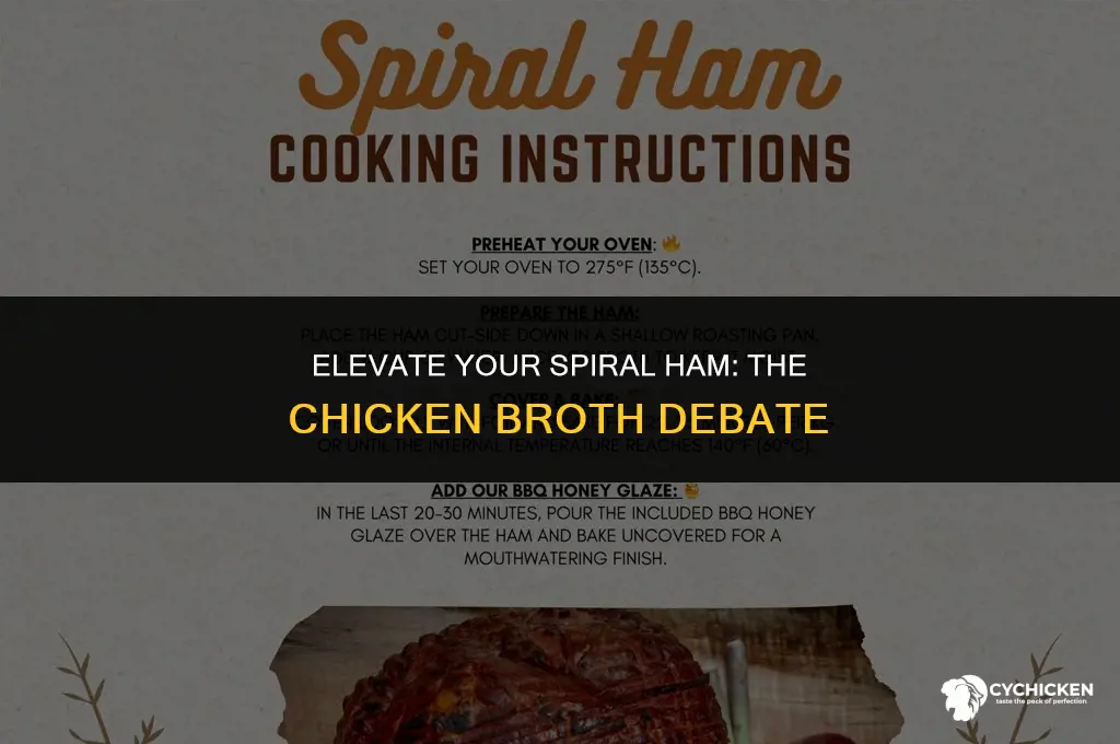 should i put chicken broth on my spiral ham