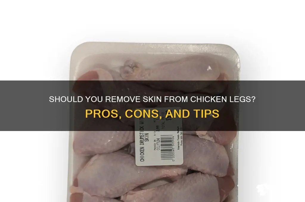should i remove skin from chicken legs