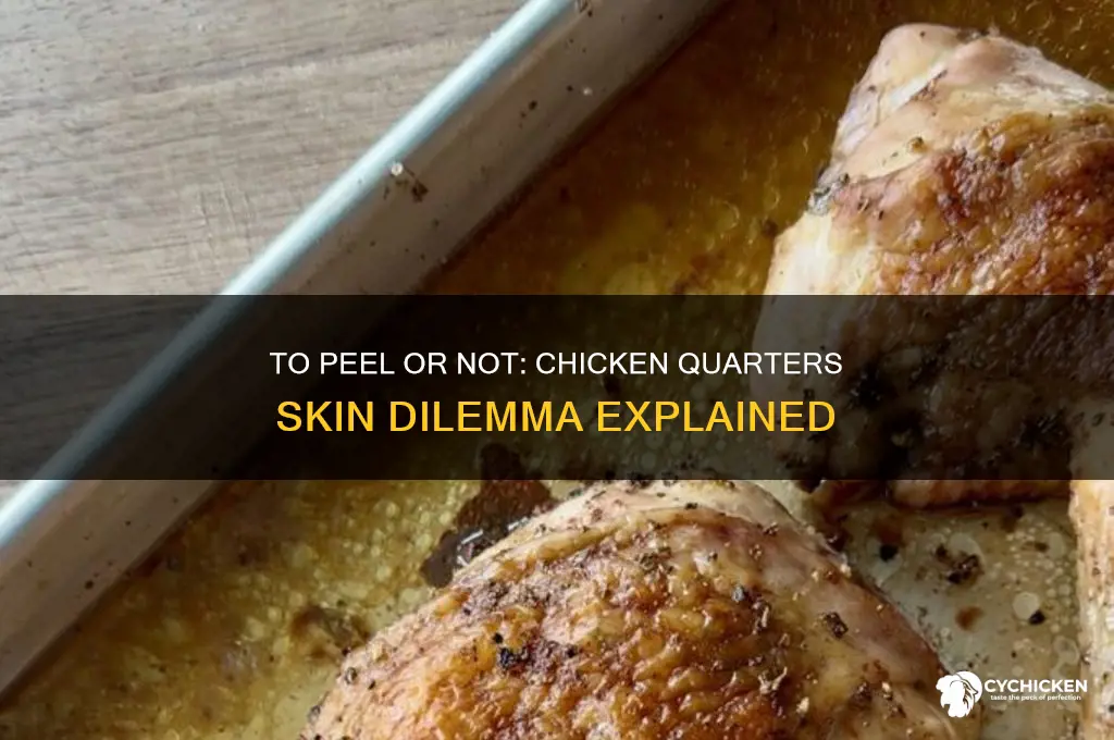 should i remove skin from chicken quarters