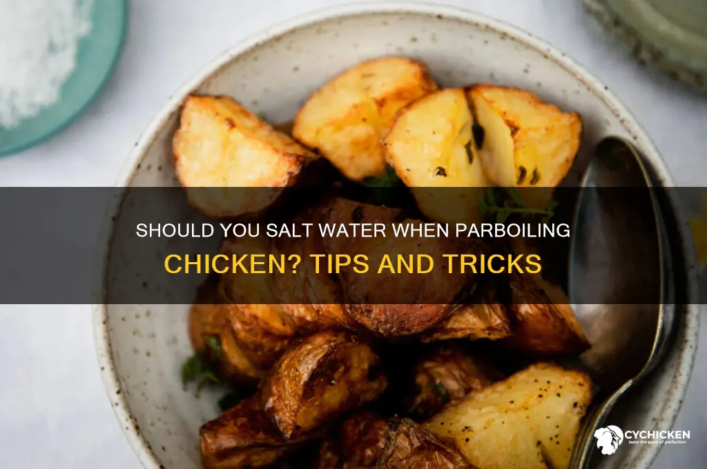should i salt water to parboil chicken