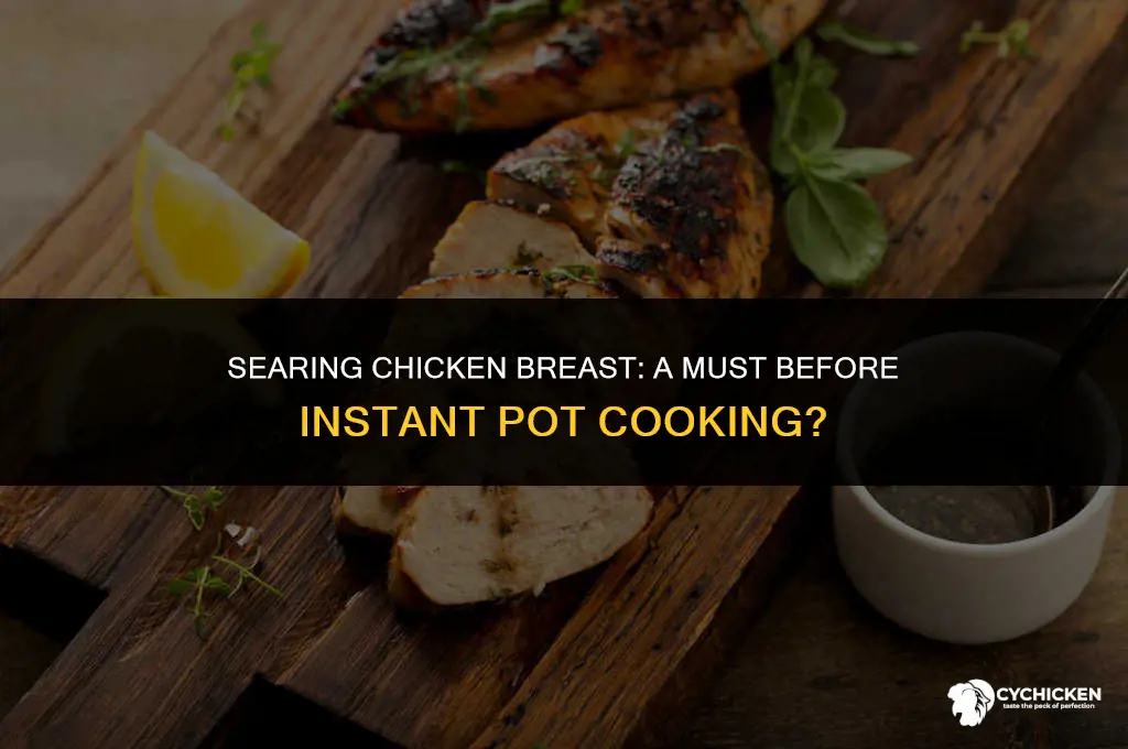 should i sear chicken breast before instant pot