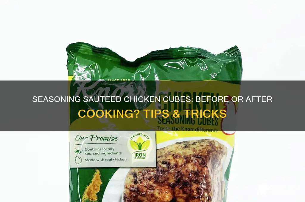 should i season sauteed chicken cubes before cooming