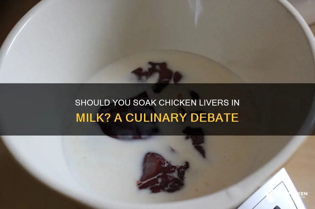should i soak chicken livers in milk