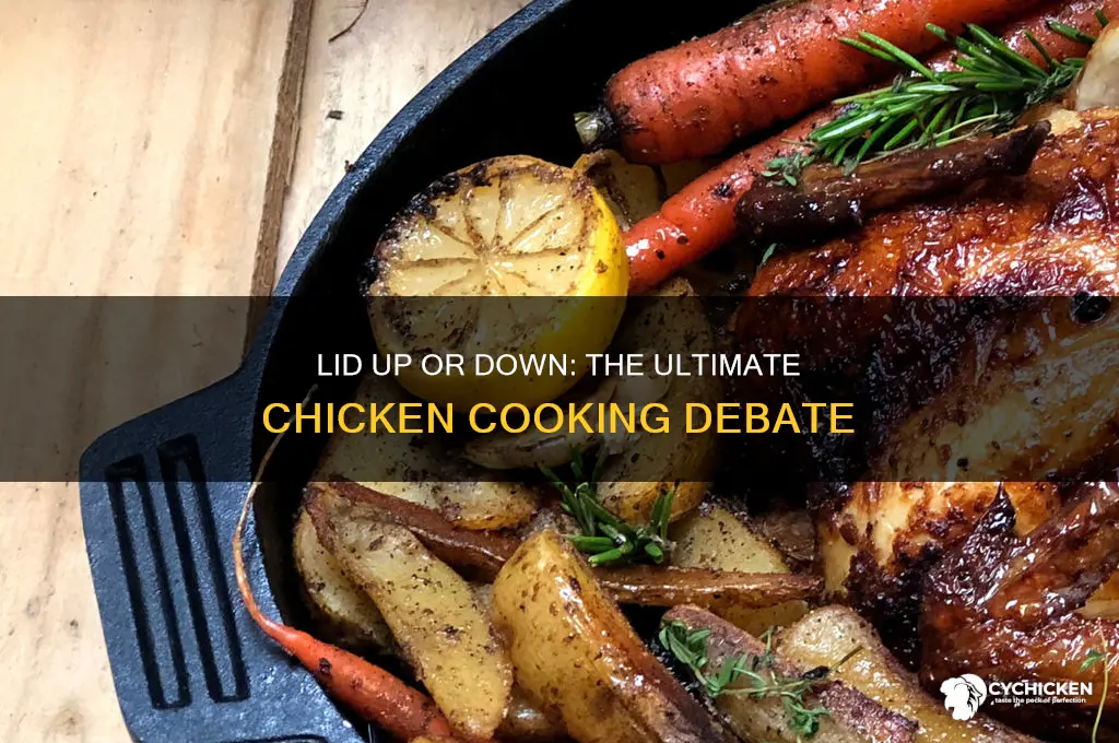 should lid be up or down for chicken