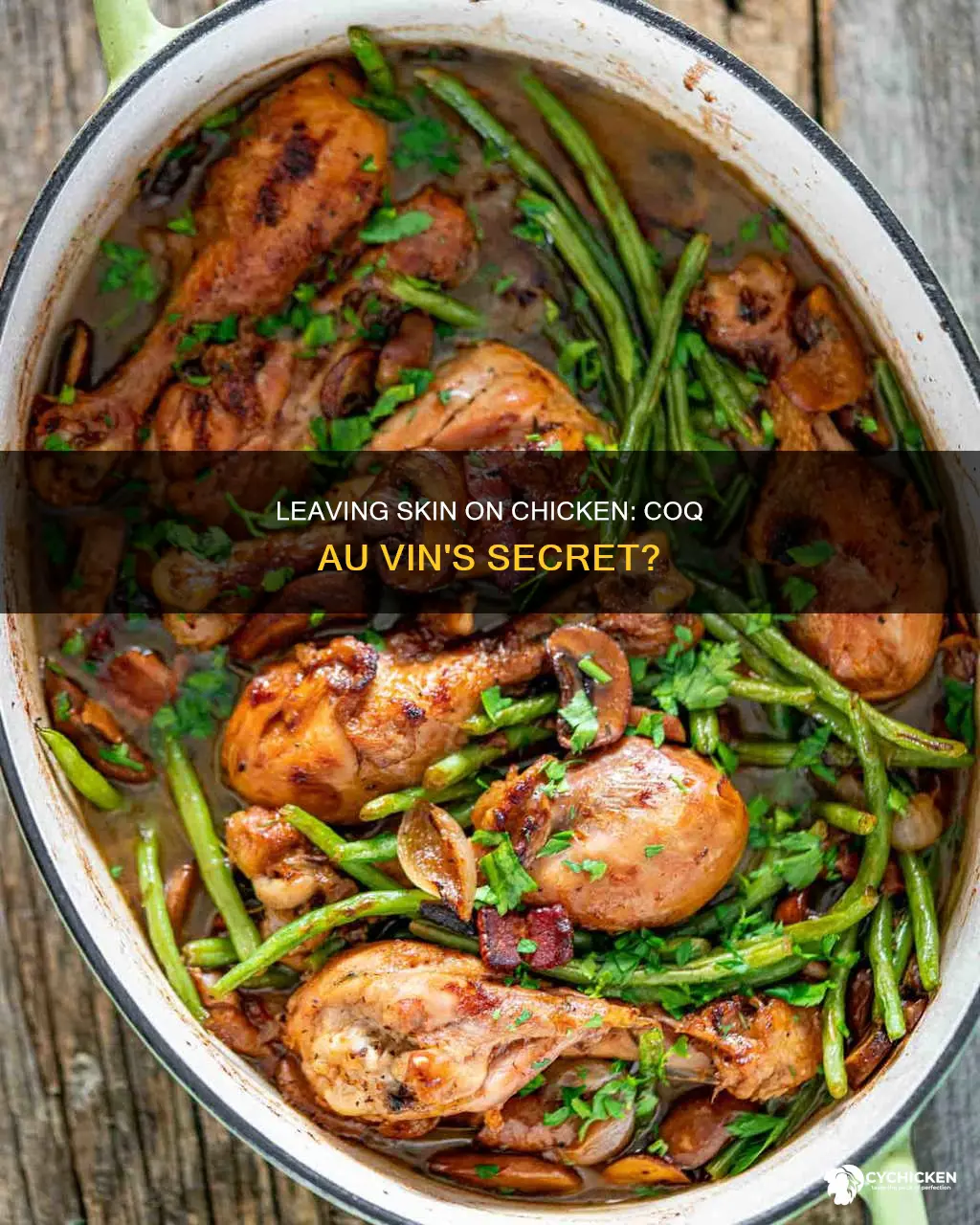 should skin be left on chicken for coq au vin