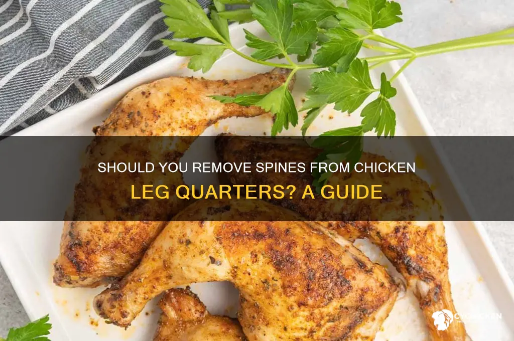 should spines be removed from chicken leg quarters