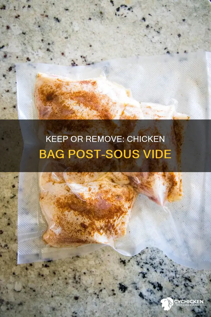 should the chicken be kept in bag after sous vide