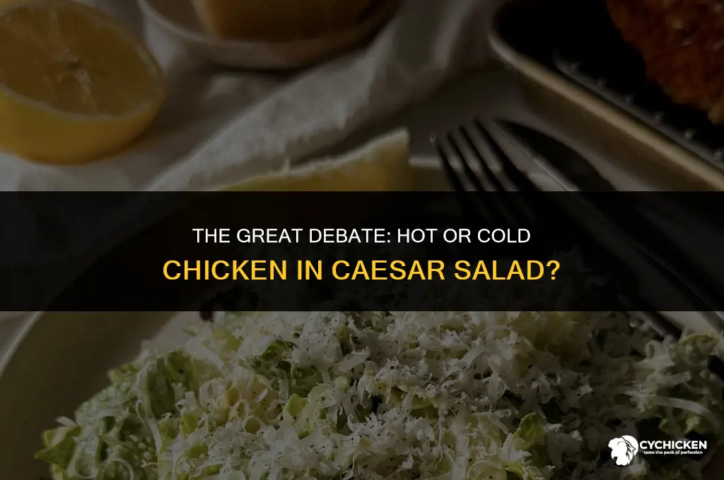 should the chicken in caesar salad be hot or cold