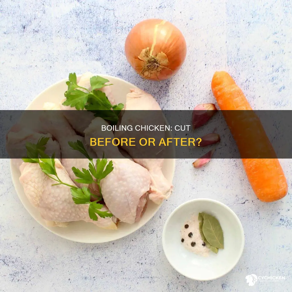 should you cut chicken before or after boiling it