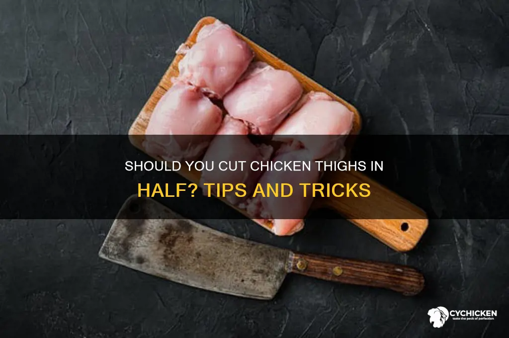 should you cut chicken thighs in half