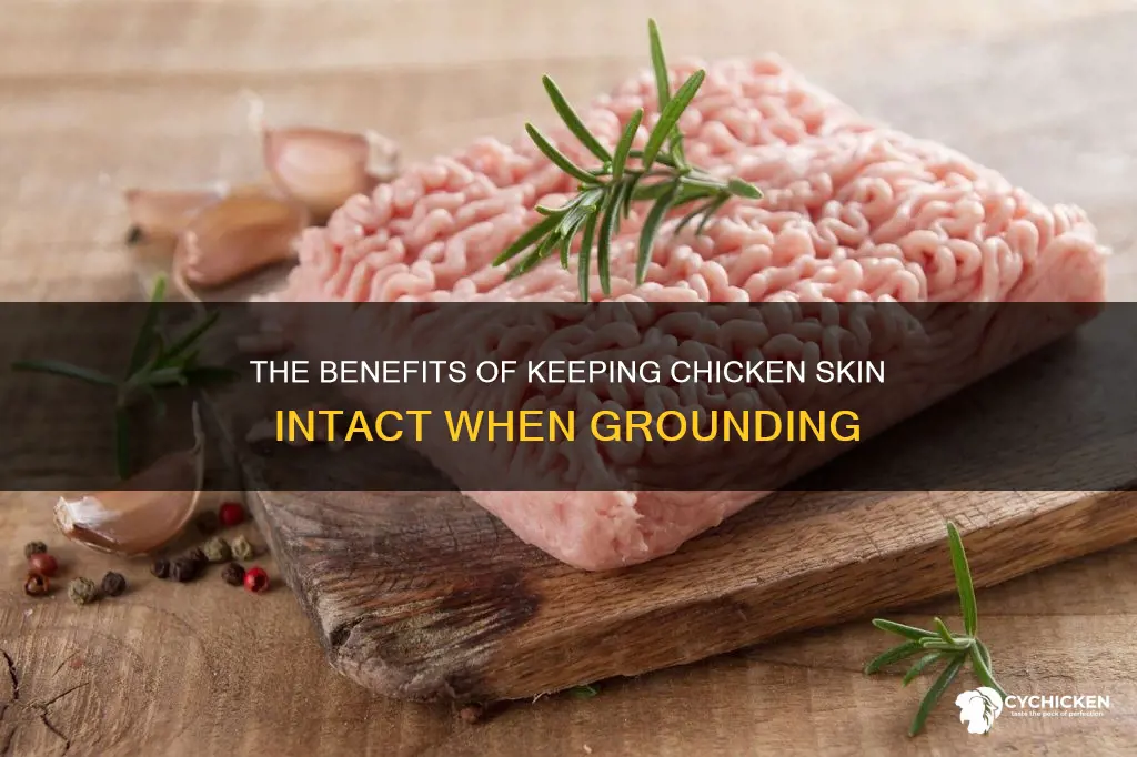 should you include the skin when you ground chicken