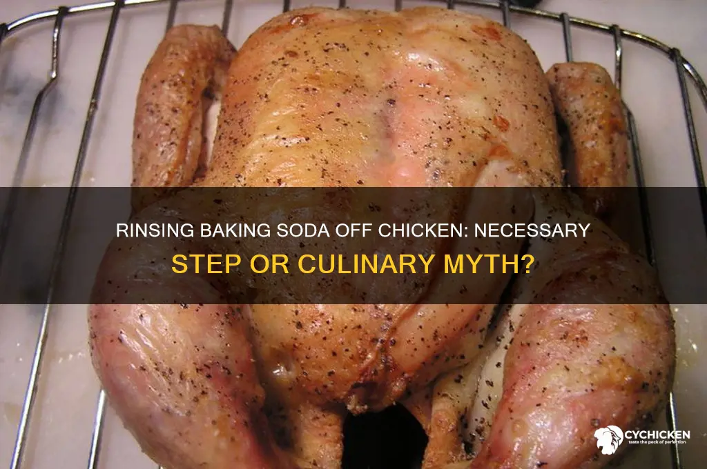 should you rinse baking soda off chicken