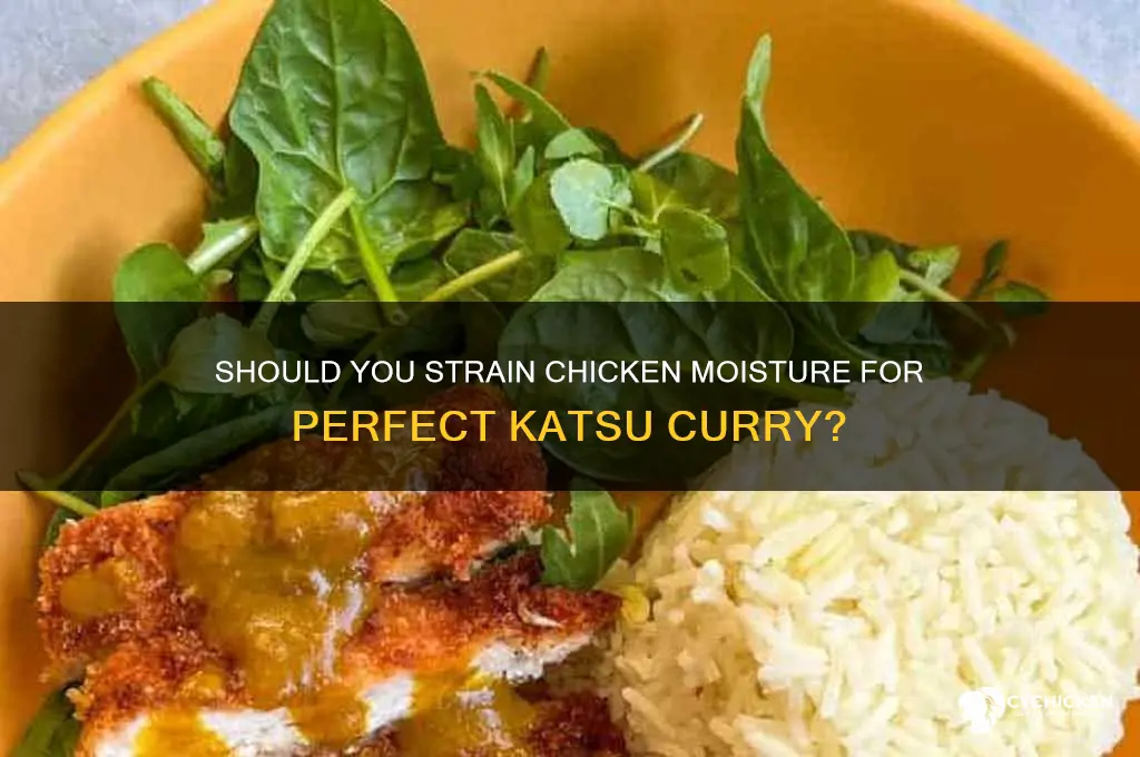 should you strain moisture from chicken for katsu