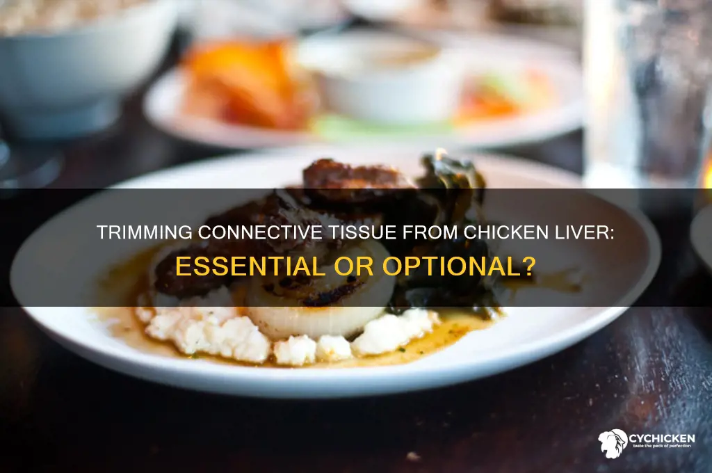 should you trim connective tissue chicken liver