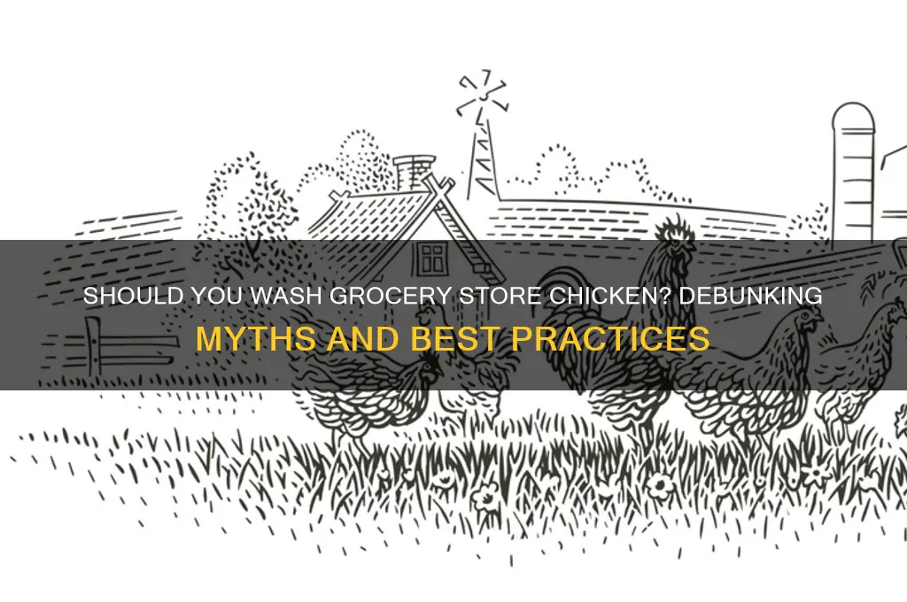 should you wash chicken from frocery store