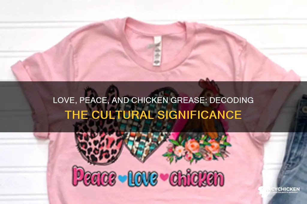 was bedeutet love peace and chicken grease