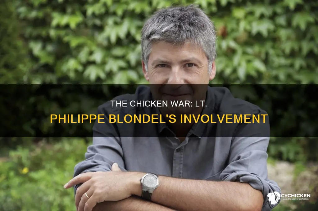 was french lt philippe blondel involved in the chicken war
