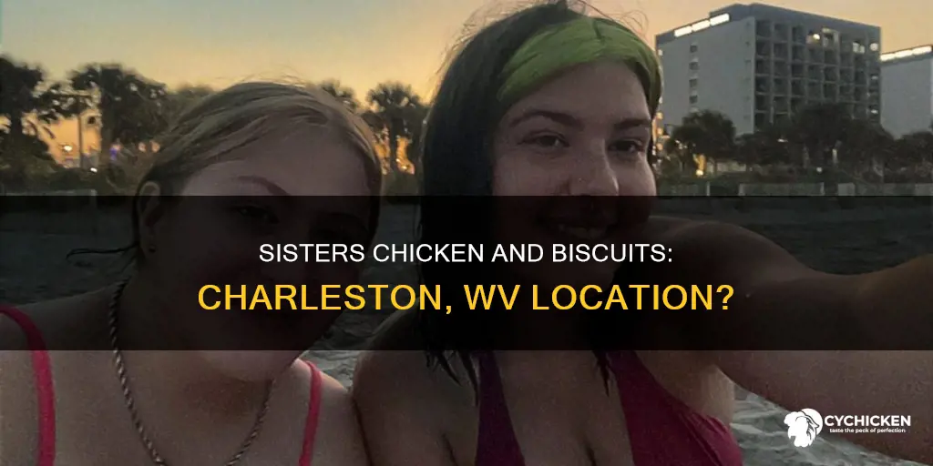 was there a sisters chicken and biscuits in charleston wv