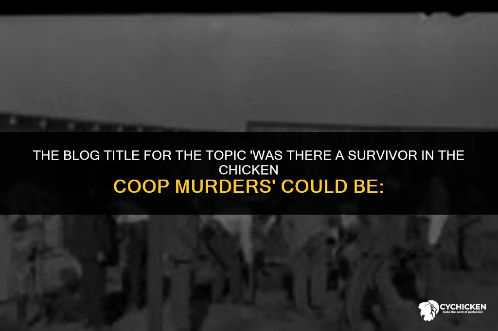 was there a survivor in the chicken coop murders