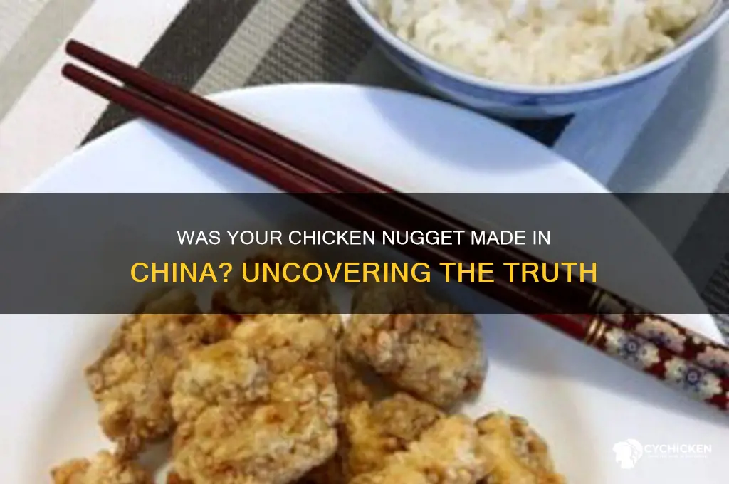 was your chicken nugget made in china