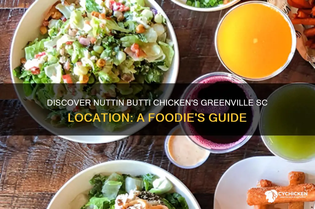 were is nuttin butti chicken in greenville sc