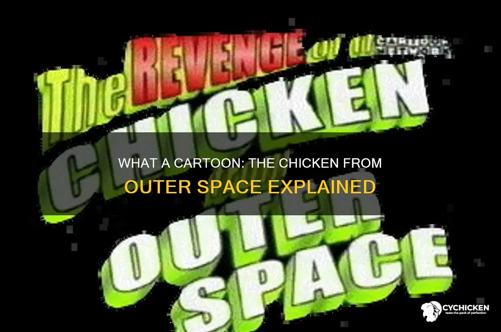 what a cartoon the chicken from outer space