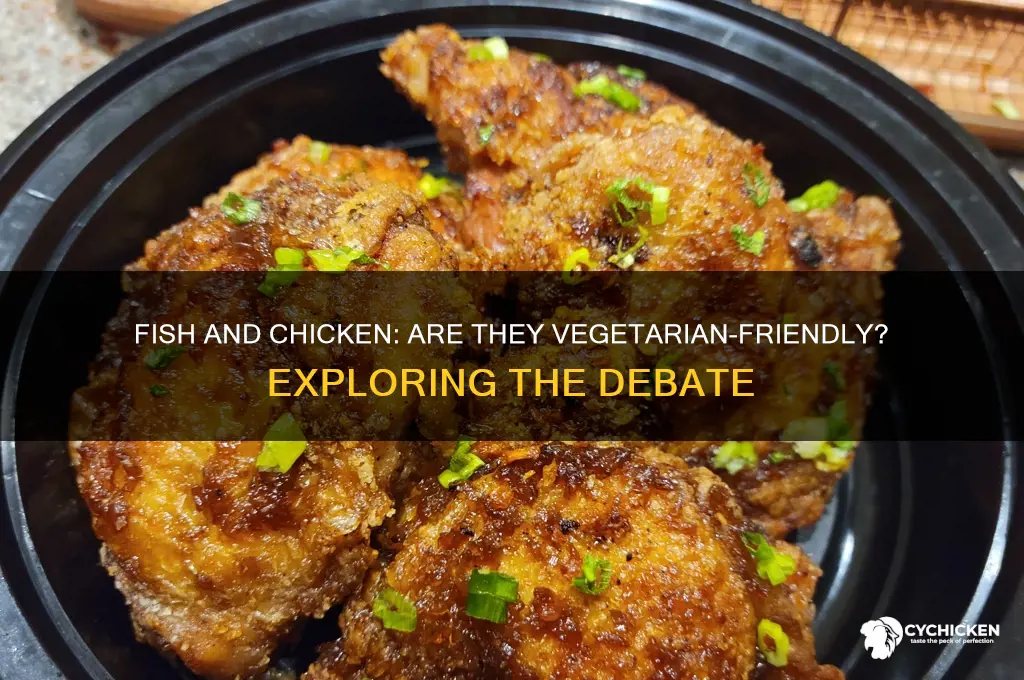 what about fish and chicken as a vegitarian