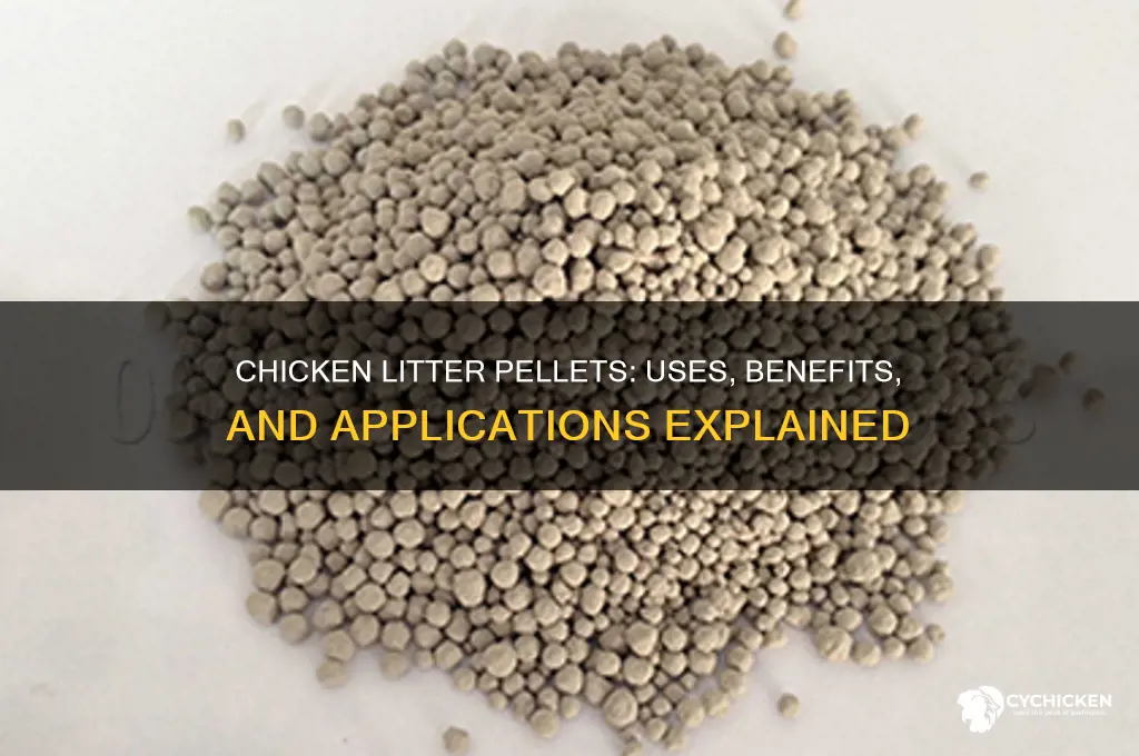 what are chicken litter pellets ued for