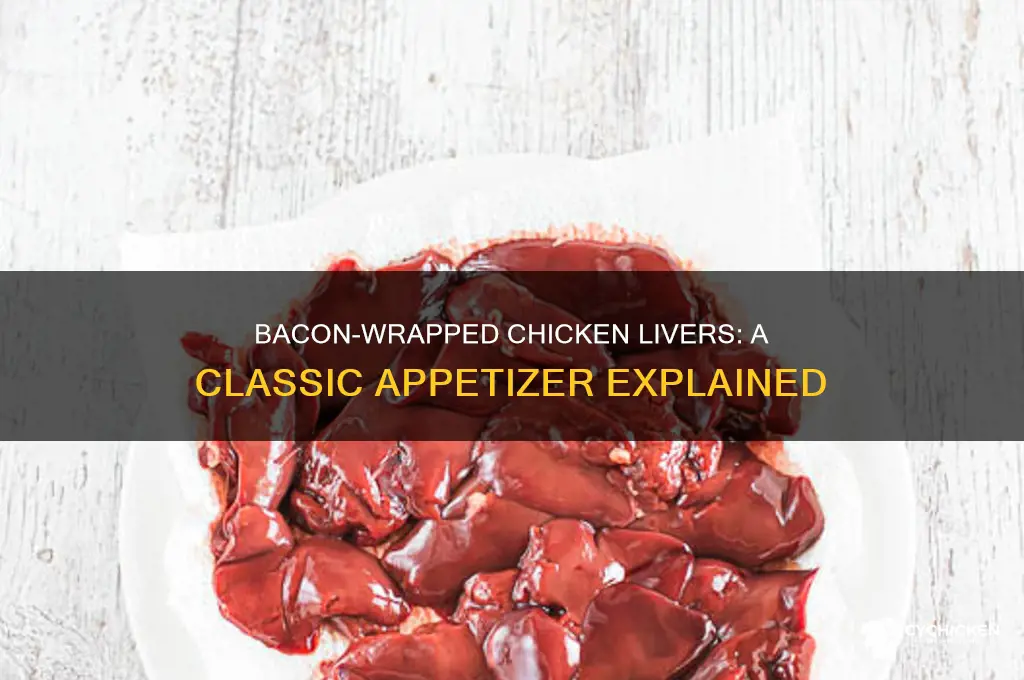 what are chicken livers wrapped in bacon called