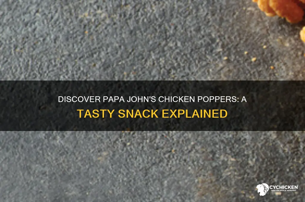 what are chicken poppers at papa john