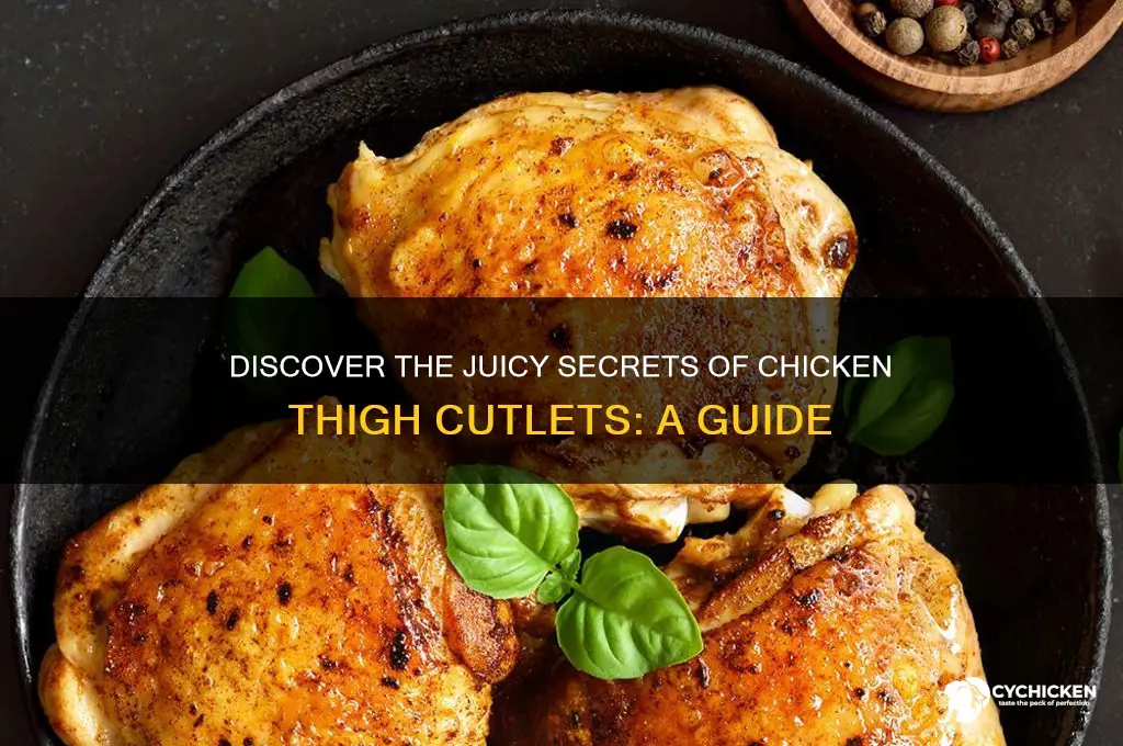 what are chicken thigh cutlets