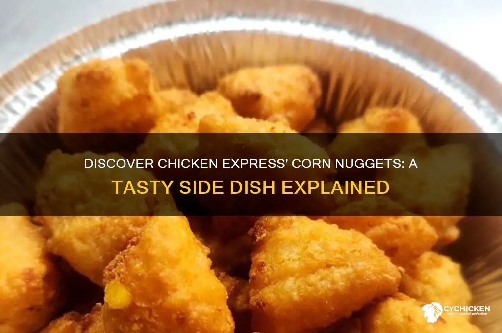 what are corn nuggets from chicken express