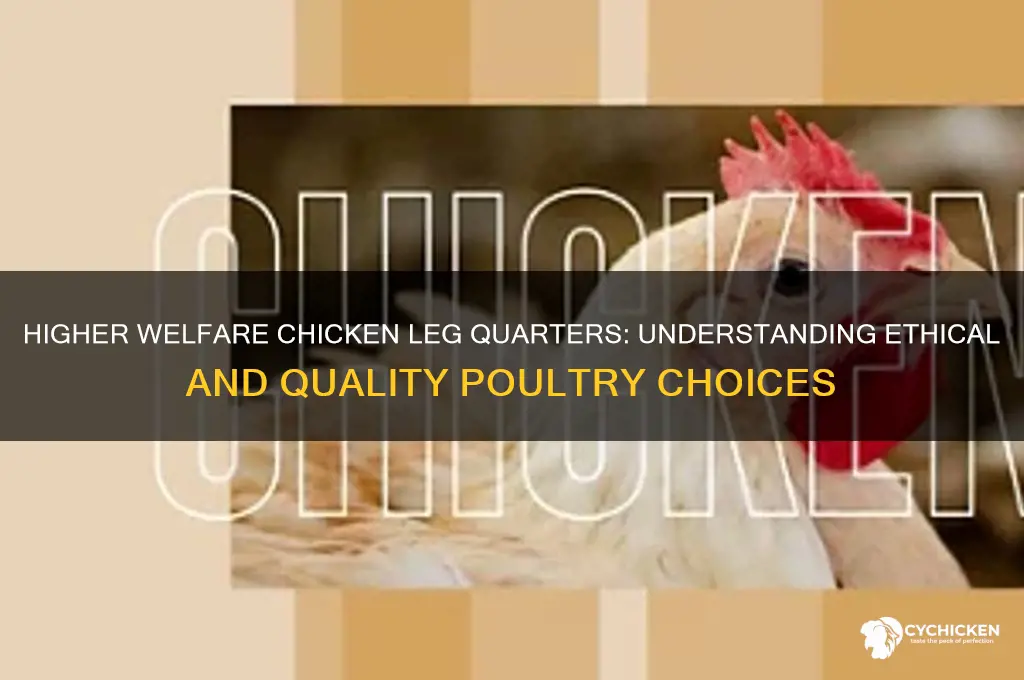what are higher welfare chicken leg quarters