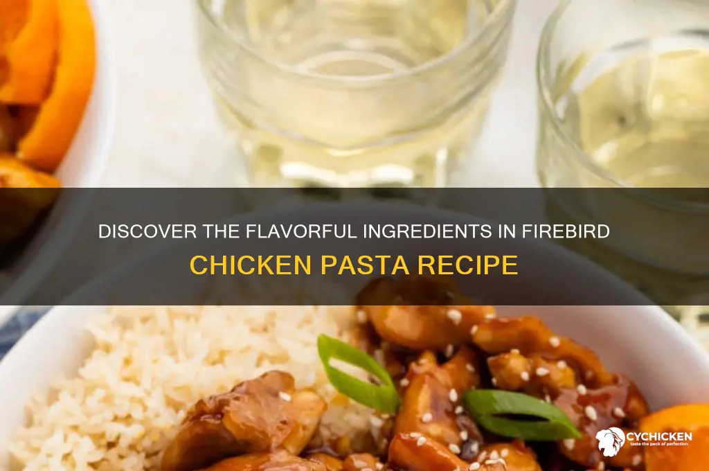 what are the ingredients in firebird chicken pasta