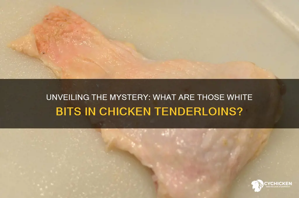 what are the white things in chicken tenderloins