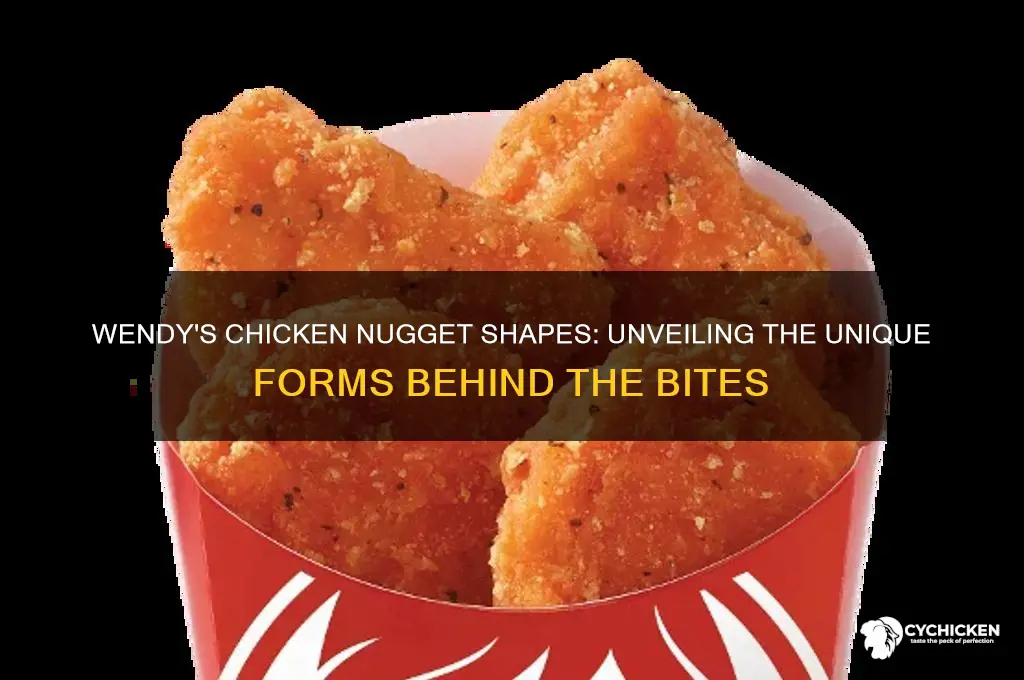 what are wendy chicken nugget shapes