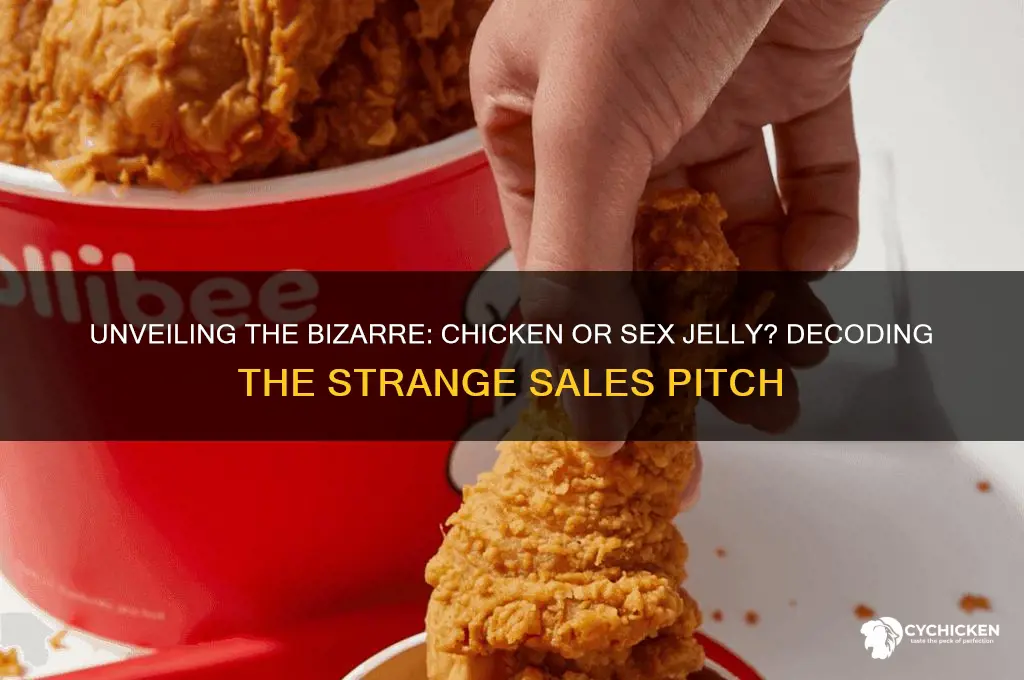 what are you selling chicken or sex jelly