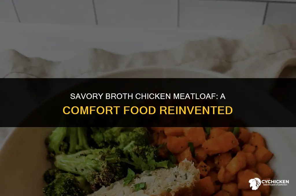 what can be done by a broth chicken meatloaf