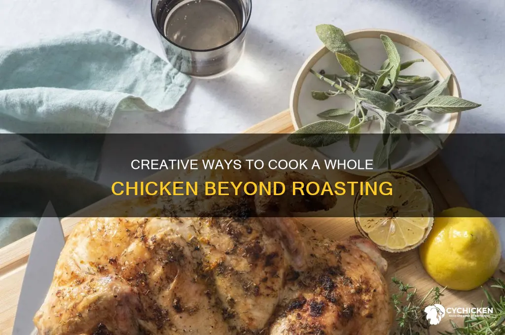 what can i do with a whole chicken besides roasting