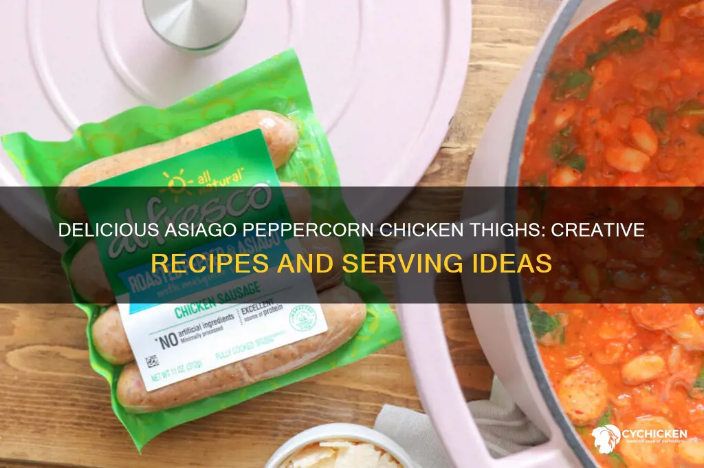 what can i do with asiago peppercorn chicken thighs