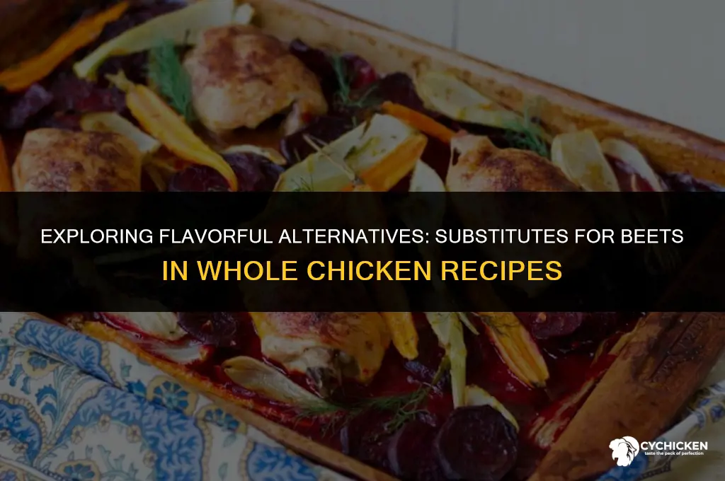 what can you substitute for beet for whole chicken