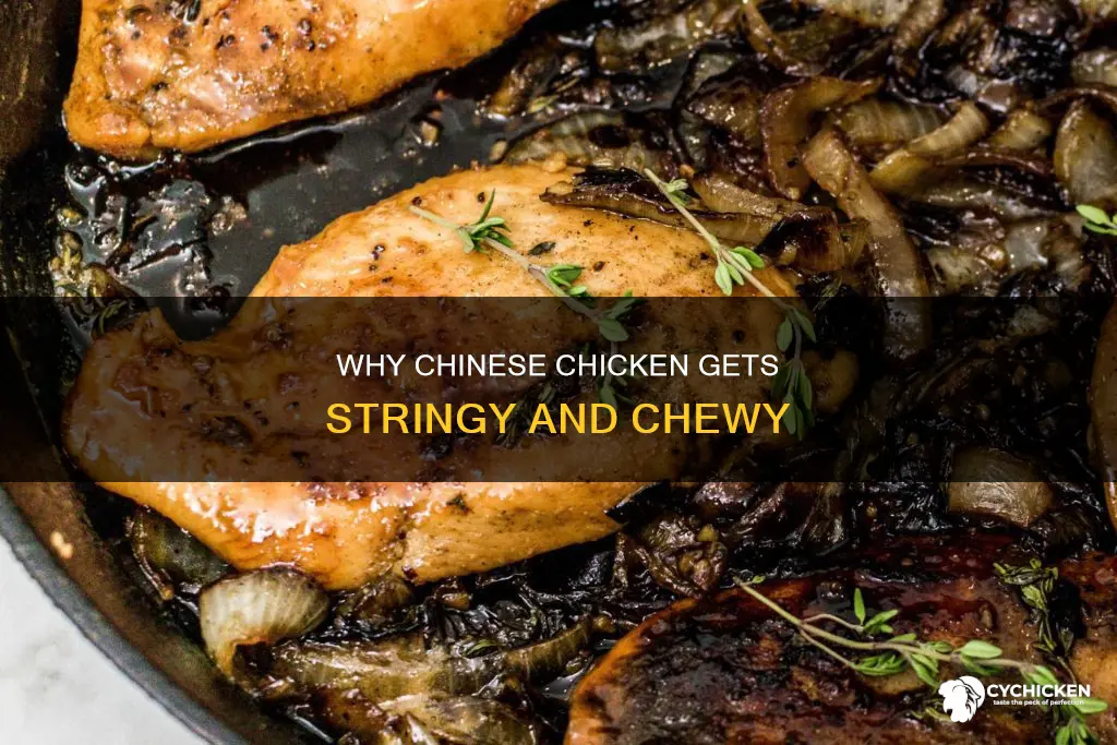 what causes chinese chicken to be stringy and chewy