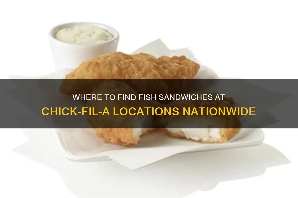 what chick fil a locations have fish sandwiches
