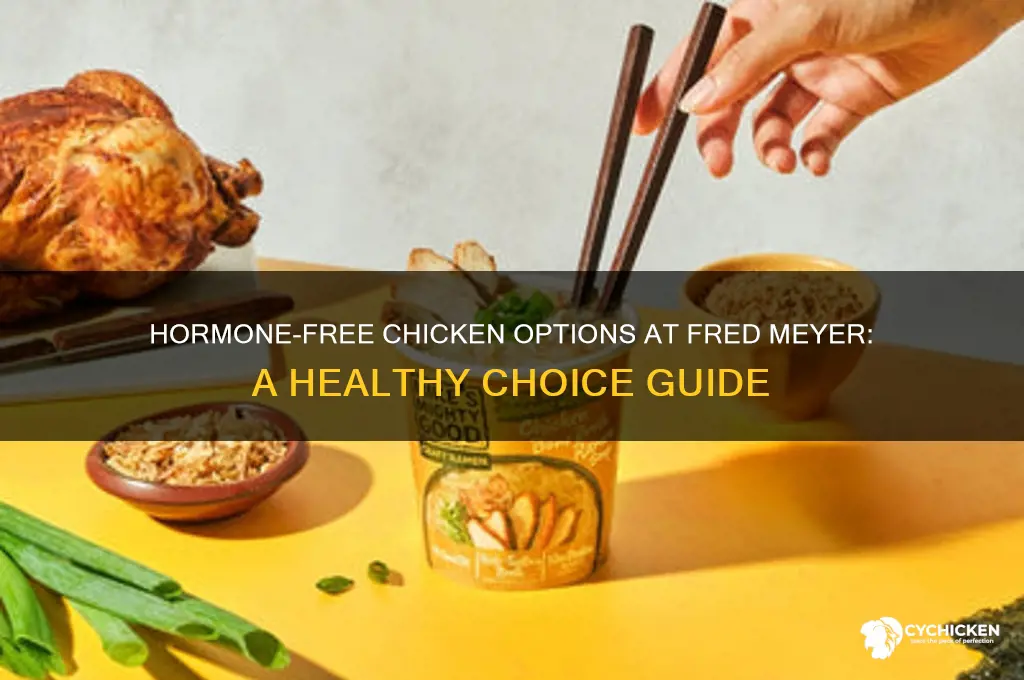 what chicken a fred meyer is hormone free