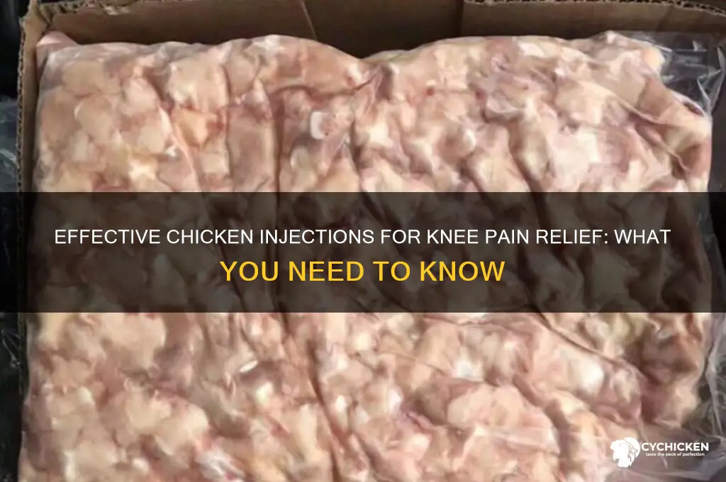 what chicken injections are given for knee pain