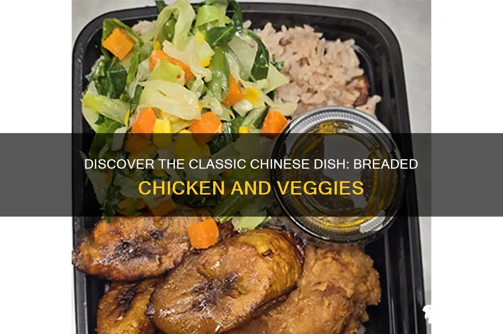 what chinese dish is breaded chicken and vegetables