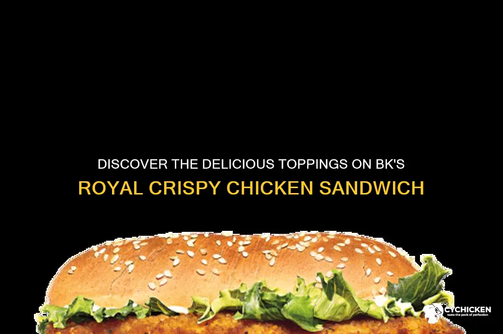 what comes on a bk royal crispy chicken sandwich